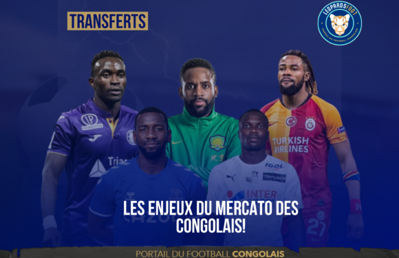 Les enjeux du mercato des congolais!